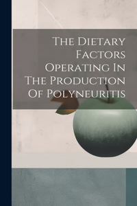 Dietary Factors Operating In The Production Of Polyneuritis