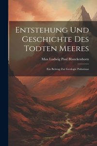 Entstehung Und Geschichte Des Todten Meeres