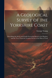 A Geological Survey of the Yorkshire Coast