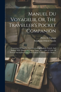 Manuel Du Voyageur, Or, The Traveller's Pocket Companion