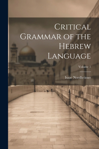 Critical Grammar of the Hebrew Language; Volume 1