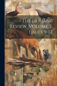 Humane Review, Volume 3, Issues 9-12