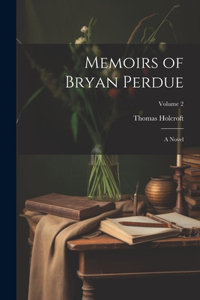Memoirs of Bryan Perdue; a Novel; Volume 2