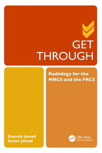 Get Through Radiology for the Mrcs and the Frcs