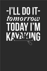 I'll Do It Tomorrow Today I'm Kayaking