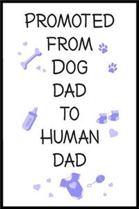 Promoted From Dog Dad To Human Dad