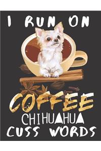 I run on Coffee Chihuahua Cuss Words