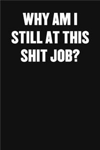 Why Am I Still at This Shit Job