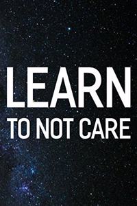 Learn To Not Care