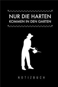 Nur die Harten kommen in den Garten