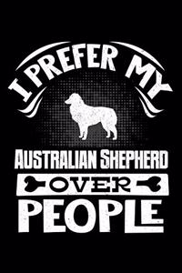 I Prefer My Australian Shepherd Over People