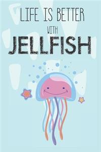 Life Is Better With Jellyfish