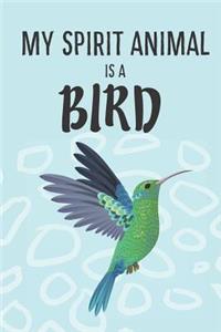 My Spirit Animal Is A Bird