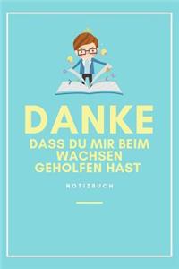 Danke Dass Du Mir Beim Wachsen Geholfen Hast Notizbuch
