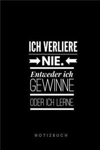 Ich verliere nie. Entweder ich gewinne oder ich lerne. Notizbuch