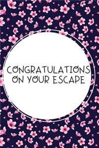 Congratulations on your escape