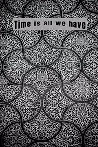 Time Is All We Have