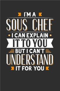 I'm A Sous Chef I can explain it to you but I can't understand it for you