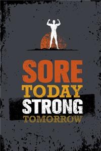 Sore Today Strong Tomorrow