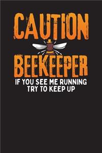 Caution Beekeeper If You See Me Running Try To Keep Up