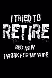 I Tried to Retire But Now I Work for My Wife