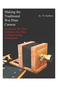 Making the Traditional Wet Plate Camera