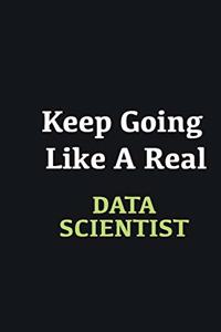Keep Going Like a Real Data scientist