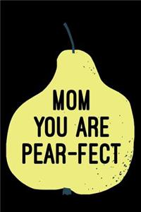 Mom You Are Pear-Fect