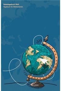 Reisetagebuch Welt. Tagebuch Für Weltreisende