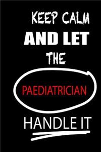 Keep Calm and Let the Paediatrician Handle It