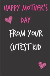 Happy Mother's Day, from Your Cutest Kid