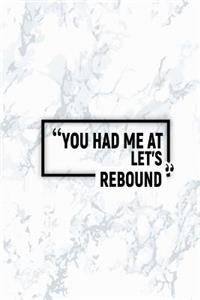 You Had Me at Let's Rebound