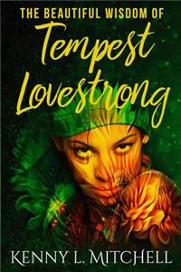 Beautiful Wisdom of Tempest Lovestrong