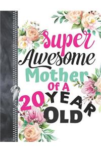 Super Awesome Mother Of A 20 Year Old