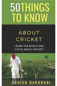 50 Things to Know about Cricket