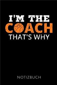 I'm the Coach That's Why Notizbuch