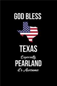 God Bless Texas Especially Pearland it's Awesome