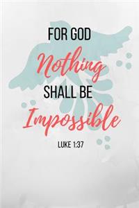 For God Nothing Shall Be Impossible