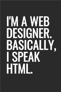 I'm A Web Designer. Basically, I Speak HTML