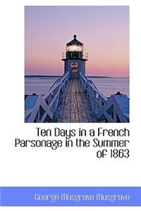 Ten Days in a French Parsonage in the Summer of 1863