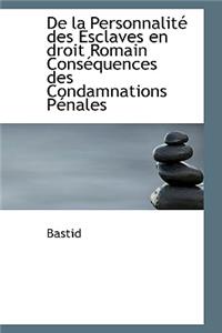 de La Personnalite Des Esclaves En Droit Romain Consequences Des Condamnations Penales