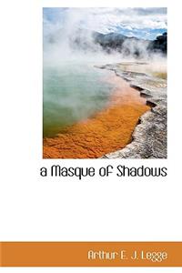 A Masque of Shadows