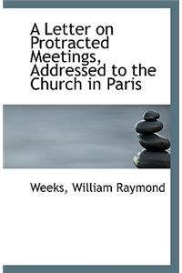 A Letter on Protracted Meetings, Addressed to the Church in Paris