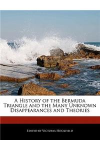 A History of the Bermuda Triangle and the Many Unknown Disappearances and Theories
