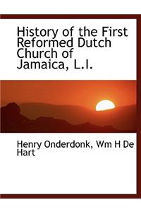 History of the First Reformed Dutch Church of Jamaica, L.I.