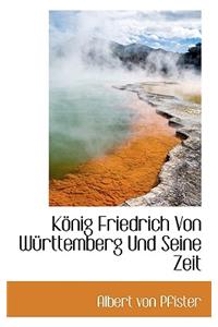 Konig Friedrich Von Wurttemberg Und Seine Zeit