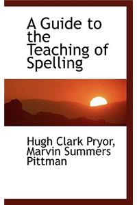 A Guide to the Teaching of Spelling