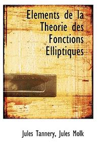 Elements de La Theorie Des Fonctions Elliptiques