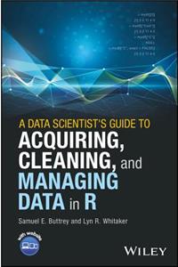 A Data Scientist's Guide to Acquiring, Cleaning, and Managing Data in R