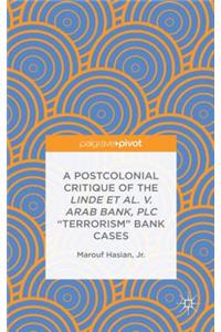 Postcolonial Critique of the Linde Et Al. V. Arab Bank, Plc Terrorism Bank Cases